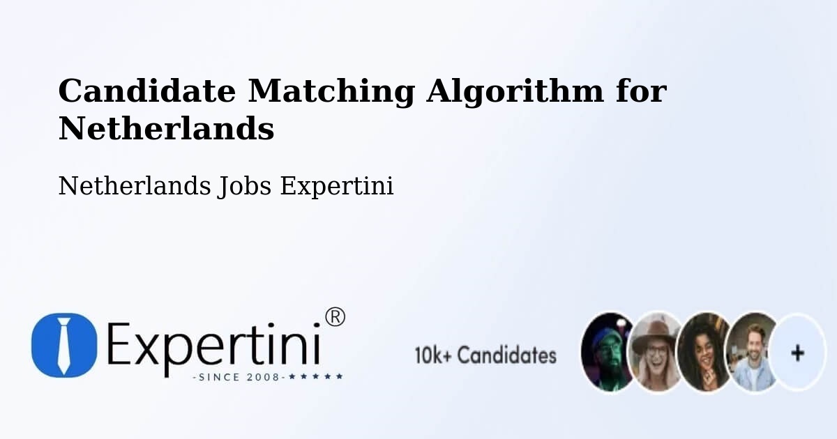 Candidate Matching Algorithm Overview – De Lier - Netherlands Jobs Expertini