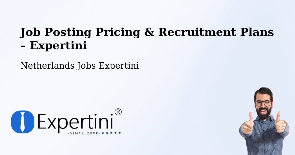 Job Posting Pricing & Recruitment Plans – De Lier - De Lier, Netherlands Jobs Expertini