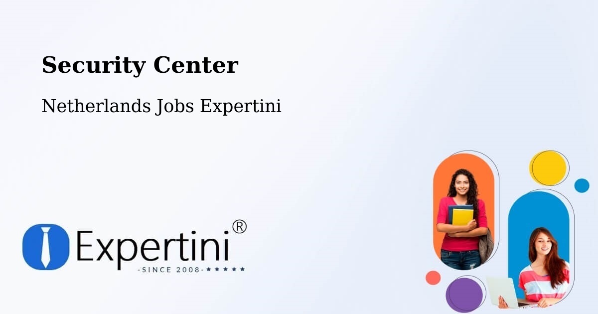 Security & Compliance – De Lier - Netherlands Jobs Expertini